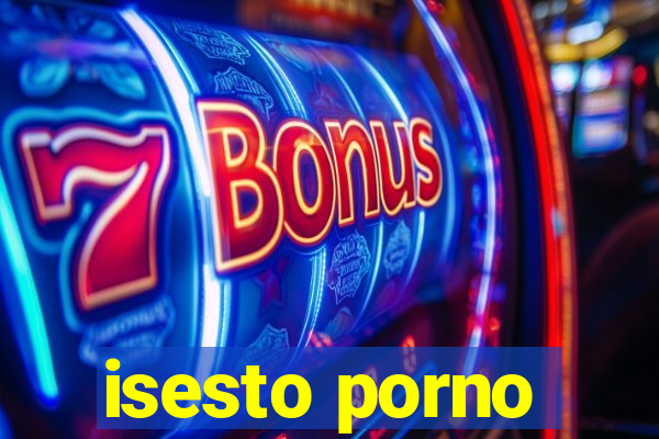 isesto porno